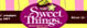 Sweet Things